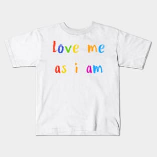 love me as i am Kids T-Shirt